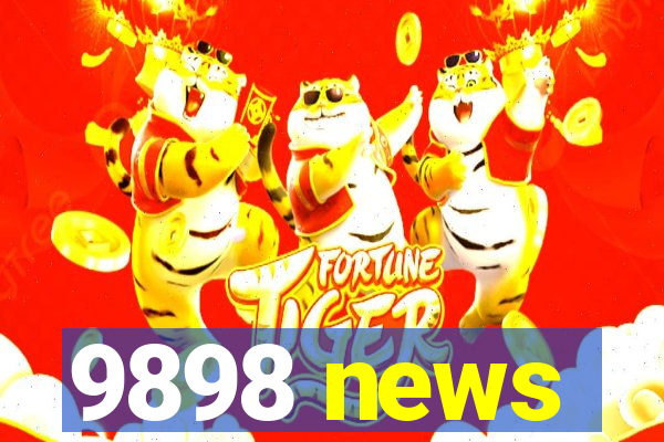 9898 news